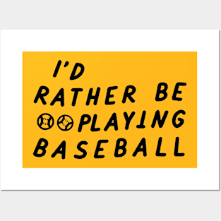 I'd Rather be playing baseball Posters and Art